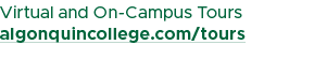 Virtual and On Campus Tours algonquincollege.com/tours