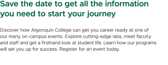 Save the date to get all the information you need to start your journey Discover how Algonquin College can get you ca...