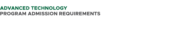  ADVANCED TECHNOLOGY PROGRAM ADMISSION REQUIREMENTS 