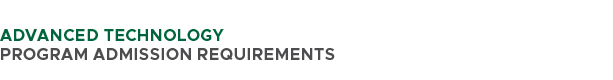  ADVANCED TECHNOLOGY PROGRAM ADMISSION REQUIREMENTS 