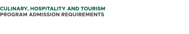  CULINARY, HOSPITALITY AND TOURISM PROGRAM ADMISSION REQUIREMENTS 