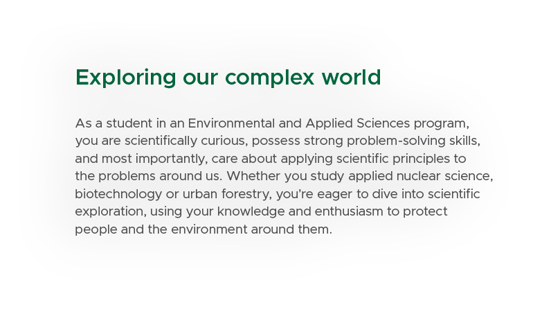 Exploring our complex world As a student in an Environmental and Applied Sciences program, you are scientifically cur...