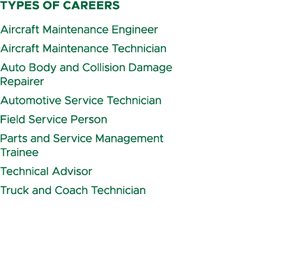 types of careers Aircraft Maintenance Engineer Aircraft Maintenance Technician Auto Body and Collision Damage Repaire...
