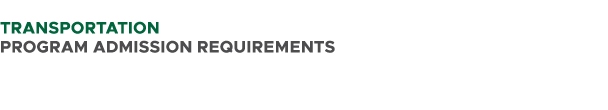 TRANSPORTATION PROGRAM ADMISSION REQUIREMENTS 