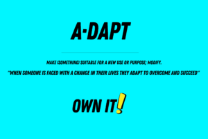 Adapt to overcome. Own it!