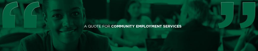A quote for Community Employment Services